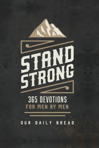 Stand Strong : 365 Devotions For Men By Men