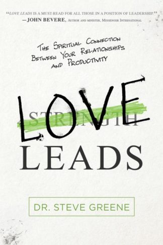 9781629987064 Love Leads : The Spiritual Connection Between Your Relationships And Produc