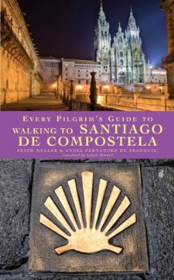 9781848250260 Every Pilgrims Guide To Walking To Santiago De Compostela
